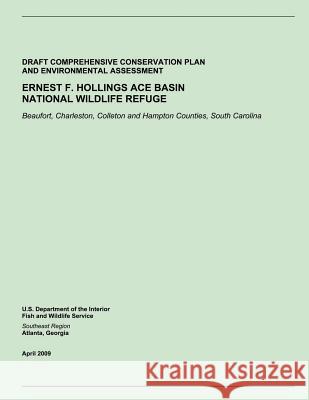 Ernest F. Hollings Ace Basin National Wildlife Refuge U S Fish & Wildlife Service 9781505694147 Createspace
