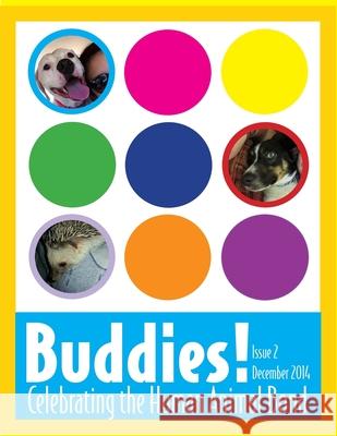 Buddies! magazine, issue 2: Celebrating the Human Animal Bond Laura Torres 9781505694444