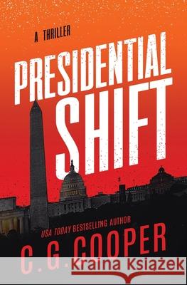 Presidential Shift: Book 4 of the Corps Justice Series C. G. Cooper 9781505695793 Createspace Independent Publishing Platform