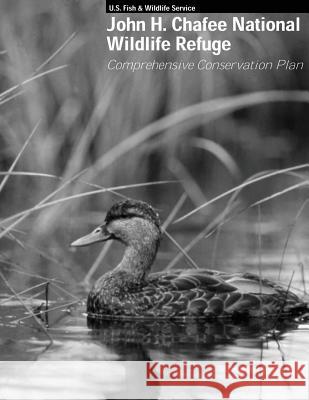 John H. Chafee National Wildlife Refuge: Comprehensive Conservation Plan U S Fish & Wildlife Service 9781505696783 Createspace