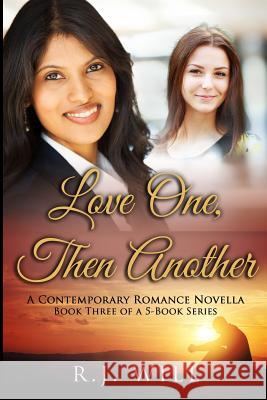 Love One, Then Another R. J. Will 9781505697308 Createspace