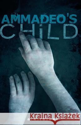 Ammadeo's Child: Book One of The Valiants Reiber, A. K. 9781505698404