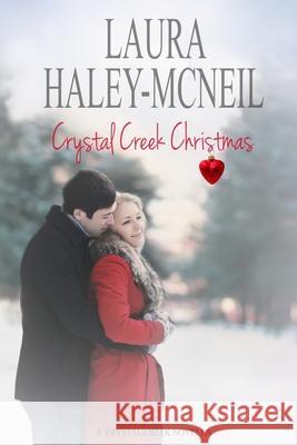 Crystal Creek Christmas Laura Hayley-McNeil 9781505698565 Createspace Independent Publishing Platform