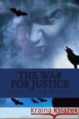 The War For Justice Huggins, Christopher a. 9781505699074