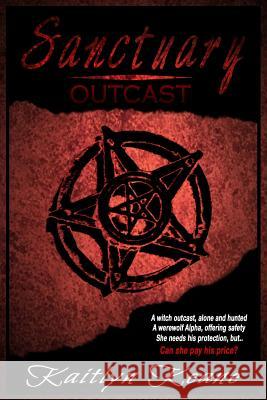 Sanctuary: Outcast Kaitlyn Keane 9781505701487 Createspace Independent Publishing Platform