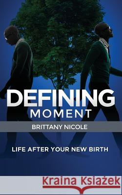 Defining Moment Brittany Nicole 9781505701562 Createspace