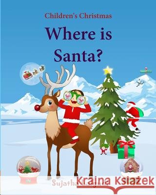 Where is Santa: Children's Christmas Picture book, Santa Claus book, Childrens Santa, Santa books for toddlers, Santa Picture books Hippidoo, Sujatha Lalgudi 9781505702408 Createspace Independent Publishing Platform