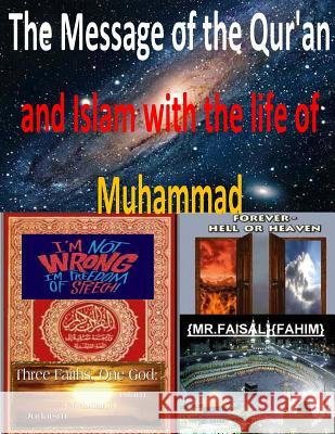 The Message of the Qur'an and Islam with the life of Muhammad Fahim, MR Faisal 9781505702507 Createspace