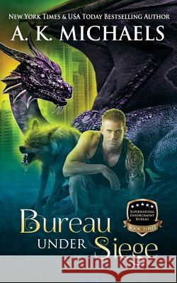 Supernatural Enforcement Bureau, Book 3, Bureau Under Siege: Paranormal Romance With A Bite! Borucki, Missy 9781505704037