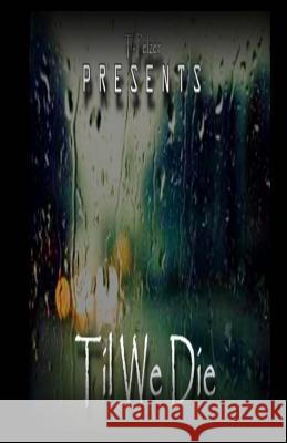 Til We Die T. Pelzer 9781505704112 Createspace