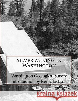 Silver Mining In Washington Jackson, Kerby 9781505704556 Createspace