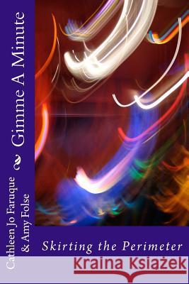 Gimme a Minute: Skirting the Perimeter Amy Folse Cathleen Jo Faruque 9781505710762 Createspace Independent Publishing Platform