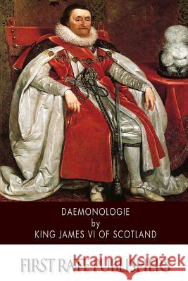 Daemonologie King James VI of Scotland 9781505712094 Createspace