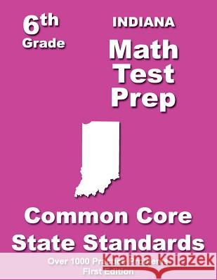 Indiana 6th Grade Math Test Prep: Common Core Learning Standards Teachers' Treasures 9781505715255 Createspace