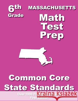 Massachusetts 6th Grade Math Test Prep: Common Core Learning Standards Teachers' Treasures 9781505715453 Createspace