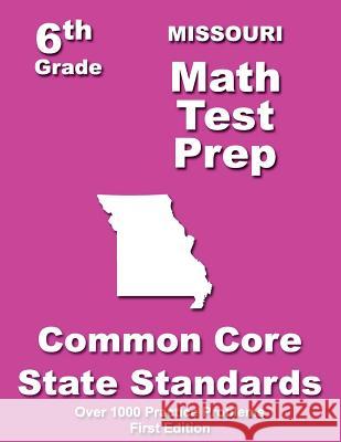Missouri 6th Grade Math Test Prep: Common Core Learning Standards Teachers' Treasures 9781505715712 Createspace