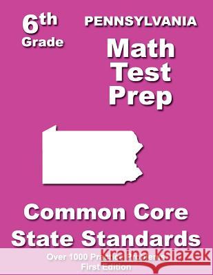 Pennsylvania 6th Grade Math Test Prep: Common Core Learning Standards Teachers' Treasures 9781505717556 Createspace