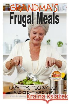 Grandma's Frugal Meals - Easy tips, techniques and old-time dishes for healthy eating Davidson, John 9781505718102 Createspace