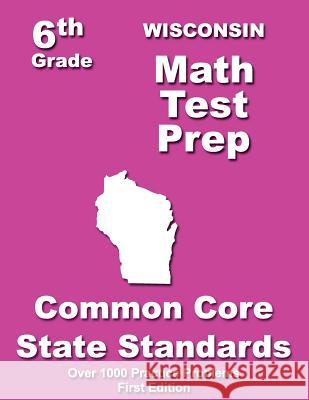 Wisconsin 6th Grade Math Test Prep: Common Core Learning Standards Teachers' Treasures 9781505718164 Createspace