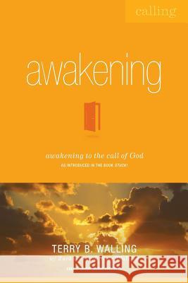 Awakening: Awakening to the Call of God Terry B. Walling Kyle Walling Zack Curry 9781505720440