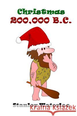 Christmas 200,000 B.C. Stanley Waterloo Russell Lee 9781505722642 Createspace