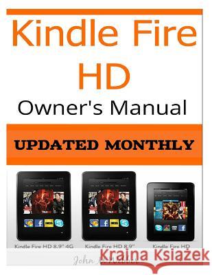 Kindle Fire HD Owner's Manual: Discover the Secrets of Your Tablet Webber, John M. 9781505723649 Createspace