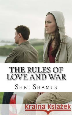 The Rules of Love and War Shel Shamus 9781505724738 Createspace