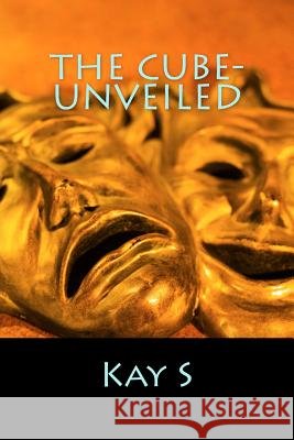 The Cube- Unveiled Kay S 9781505725216 Createspace