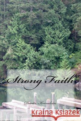 Strong Faith Dorita Lynn Kornelsen 9781505725742 Createspace