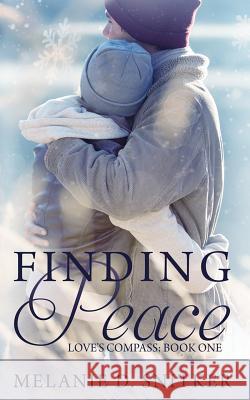 Finding Peace Melanie D. Snitker 9781505726947 Createspace