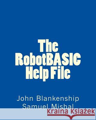 The RobotBASIC Help File Mishal, Samuel 9781505728989 Createspace