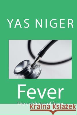 Fever: The coldness of fever Niger, Yas 9781505729085