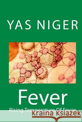 Fever: Rising Temperature Of Fever Niger, Yas 9781505729092