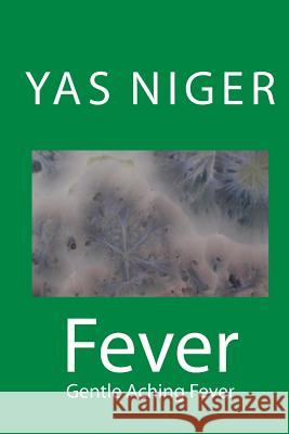 Fever: Gentle Aching Fever Yas Niger 9781505729115