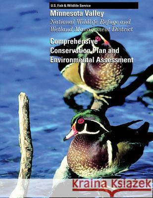 Minnesota Valley National Wildlife Refuge and Wetland Management District: Comprehensive Conservation Plan and Environmental Assessment U S Fish & Wildlife Service 9781505731095 Createspace