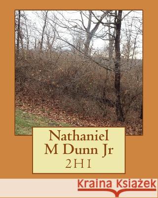 Nathaniel M Dunn Jr: 2h1 Anthony Hosea 9781505731514 Createspace