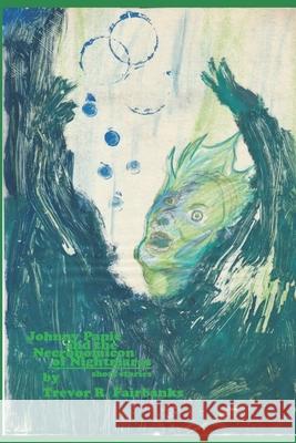 Johnny Panic and the Necronomicon of Nightmares: nine stories Trevor R Fairbanks, Michael Shrum 9781505732900