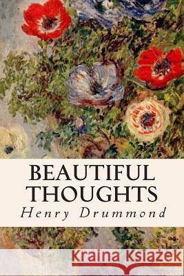 Beautiful Thoughts Henry Drummond 9781505733136 Createspace