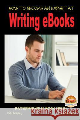 How to Become an Expert at Writing eBooks Colvin Nyakundi John Davidson Mendon Cottage Books 9781505734980