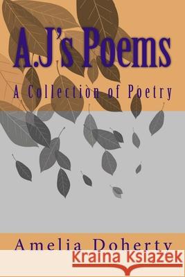 A.J's Poems Amelia Doherty 9781505746785 Createspace Independent Publishing Platform