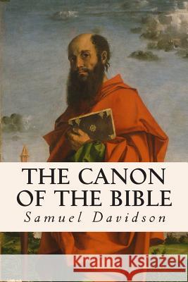 The Canon of the Bible Samuel Davidson 9781505750379 Createspace