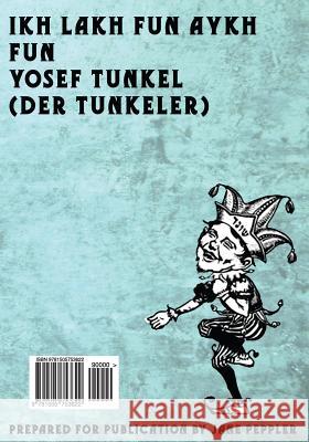 Ikh Lakh Fun Aykh (Yiddish): Humoreskn, Stsenkes, Gramen Der Tunkeler Yoysef Yosef Tunkel Jane Peppler 9781505753622 Createspace