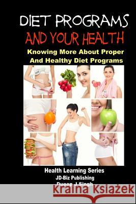 Diet Programs and your Health - Knowing More about Proper and Healthy Diet Programs Davidson, John 9781505754629 Createspace