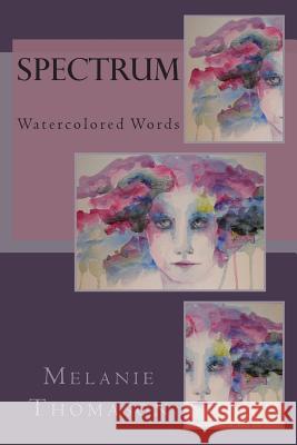 Spectrum: Watercolored Words Mrs Melanie L. Thomason Georgiann Carlson 9781505755237 Createspace