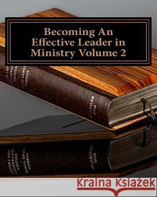 Becoming An Effective Leader in Ministry Volume 2 Winbush, Diane M. 9781505755893 Createspace