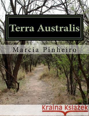 Terra Australis: The Logical Labyrinth Called Australia Marcia R. Pinheiro 9781505764758 Createspace