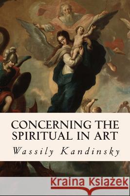 Concerning the Spiritual in Art Wassily Kandinsky 9781505770230 Createspace