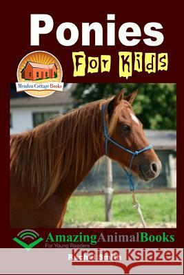 Ponies for Kids - Amazing Animal Books for Young Readers Rachel Smith John Davidson Mendon Cottage Books 9781505772135 Createspace