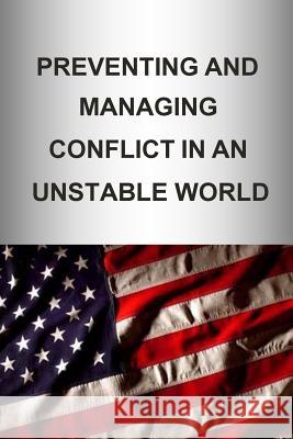 Preventing and Managing Conflict in an Unstable World U. S. Army War College Press 9781505774412 Createspace