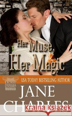 Her Muse, Her Magic (Muses Novella) Jane Charles 9781505774535
